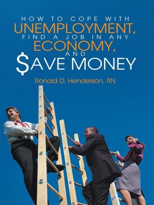 cover image of How To Cope With Unemployment, Find A Job In Any Economy, And Save Money